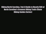 Download Hiking North Carolina 2nd: A Guide to Nearly 500 of North Carolina's Greatest Hiking