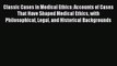 Download Classic Cases in Medical Ethics: Accounts of Cases That Have Shaped Medical Ethics