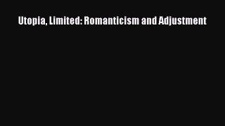 Read Utopia Limited: Romanticism and Adjustment Ebook Free