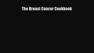 Read The Breast Cancer Cookbook Ebook Free