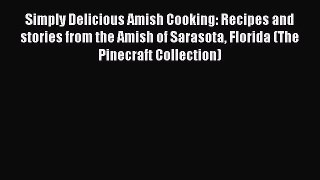 Read Books Simply Delicious Amish Cooking: Recipes and stories from the Amish of Sarasota Florida