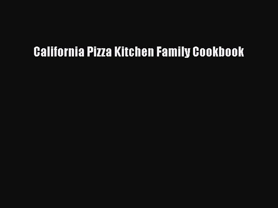 Read Books California Pizza Kitchen Family Cookbook E-Book Free