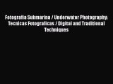 Read Fotografia Submarina / Underwater Photography: Tecnicas Fotograficas / Digital and Traditional