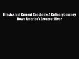 Read Books Mississippi Current Cookbook: A Culinary Journey Down America's Greatest River Ebook