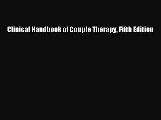 Read Books Clinical Handbook of Couple Therapy Fifth Edition E-Book Free
