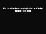 Download Book The HyperDoc Handbook: Digital Lesson Design Using Google Apps E-Book Download