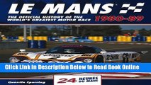 Download Le Mans 24 Hours 1980-89: The Official History of the World s Greatest Motor Race