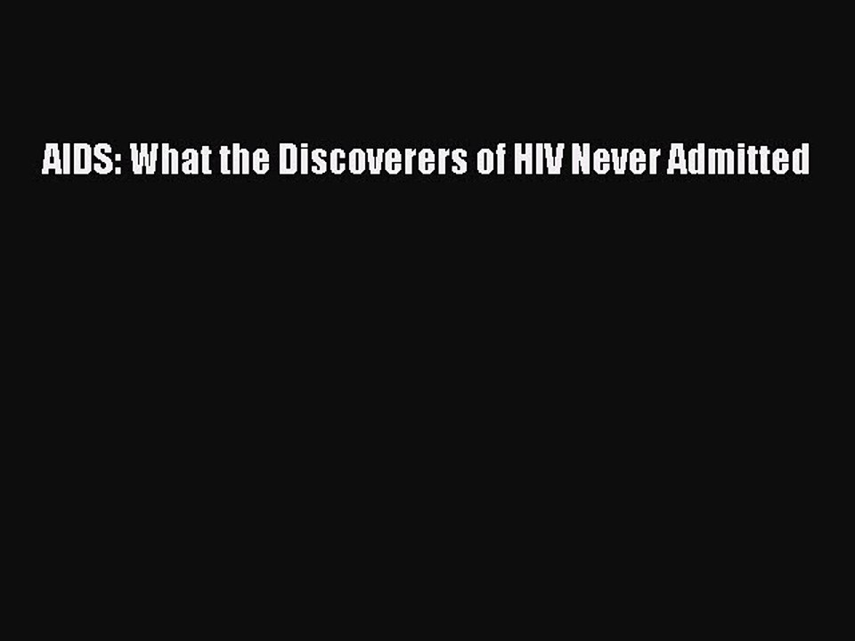Read Books AIDS: What the Discoverers of HIV Never Admitted E-Book Free