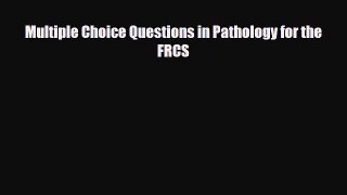 Download Multiple Choice Questions in Pathology for the FRCS PDF Full Ebook
