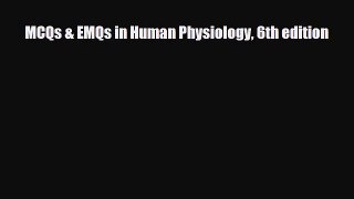 Download MCQs & EMQs in Human Physiology 6th edition PDF Online