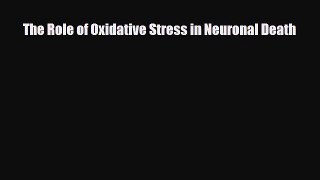 Download The Role of Oxidative Stress in Neuronal Death PDF Full Ebook