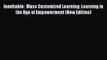Read Book Inevitable:  Mass Customized Learning: Learning in the Age of Empowerment (New Edition)