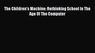 Read Book The Children's Machine: Rethinking School In The Age Of The Computer ebook textbooks