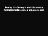 Read Book Leading 21st-Century Schools: Harnessing Technology for Engagement and Achievement