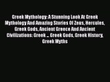 Download Greek Mythology: A Stunning Look At Greek Mythology And Amazing Stories Of Zeus Hercules