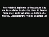 Read Book Amazon Echo: A Beginners Guide to Amazon Echo and Amazon Prime Membership (Alexa