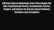 Download A Breast Cancer Anthology: From These Hands We Give: Inspirational Poetry Testimonials