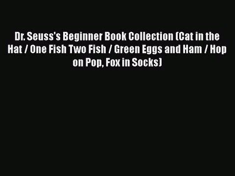 Download Books Dr. Seuss's Beginner Book Collection (Cat in the Hat / One Fish Two Fish / Green