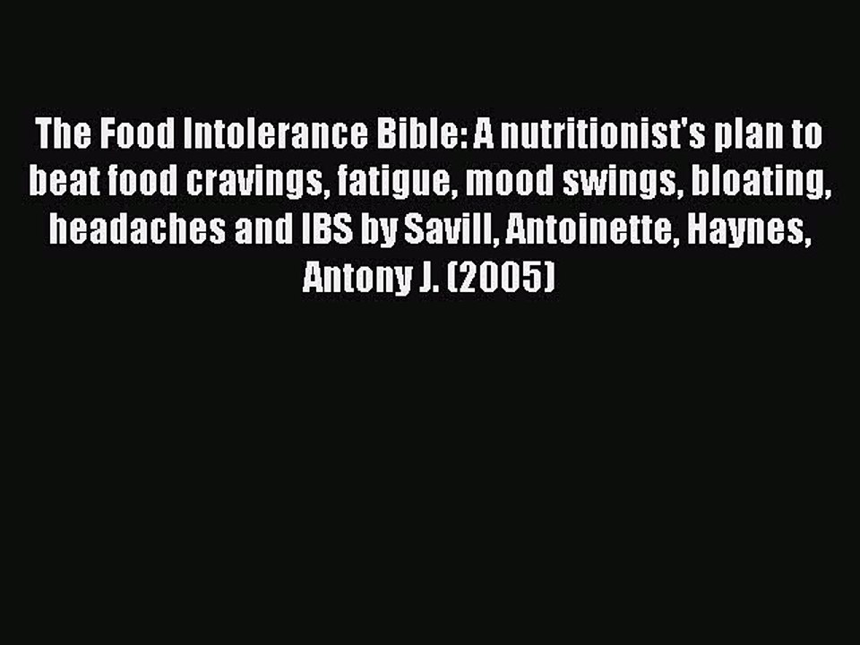 Read Books The Food Intolerance Bible: A Nutritionist's Plan to Beat Food Cravings Fatigue