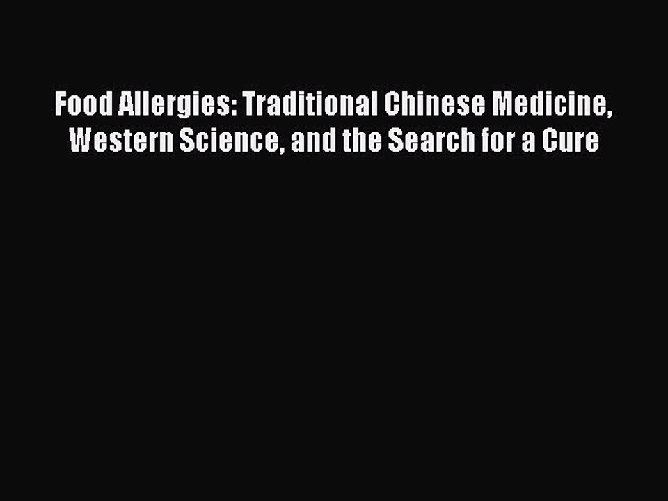 Read Books Food Allergies: Traditional Chinese Medicine Western Science and the Search for