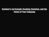 [PDF] Survival is not Enough: Zooming Evolution and the Future of Your Company Read Full Ebook