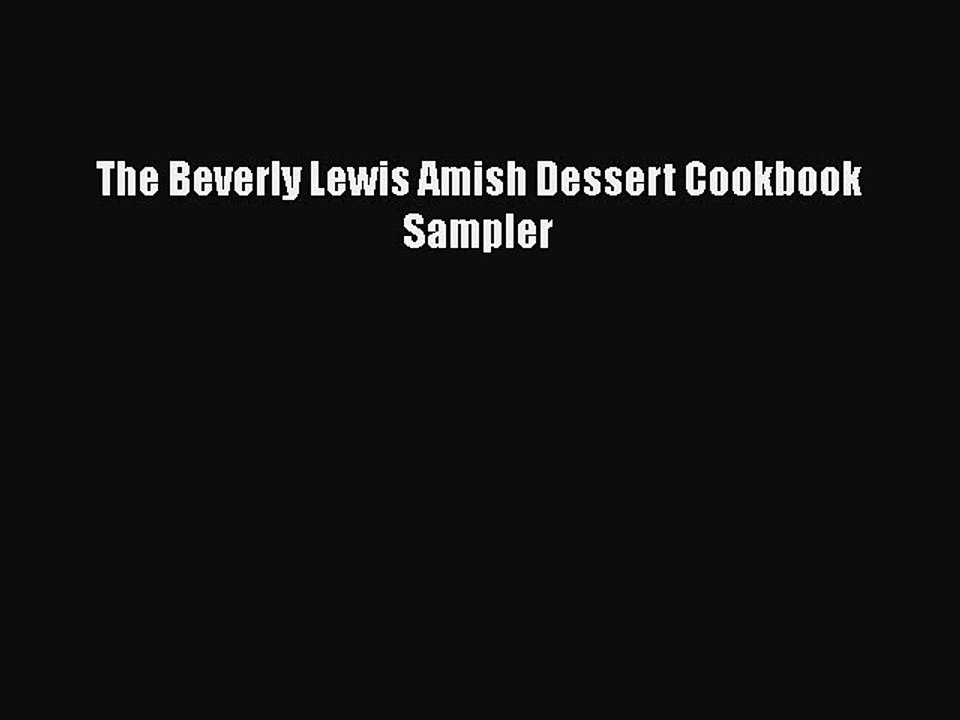 Download Books The Beverly Lewis Amish Dessert Cookbook Sampler PDF Free
