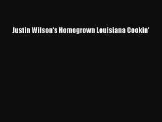 Read Books Justin Wilson's Homegrown Louisiana Cookin' ebook textbooks