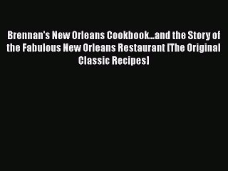 Read Books Brennan's New Orleans Cookbook...and the Story of the Fabulous New Orleans Restaurant