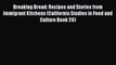 [PDF] Breaking Bread: Recipes and Stories from Immigrant Kitchens (California Studies in Food