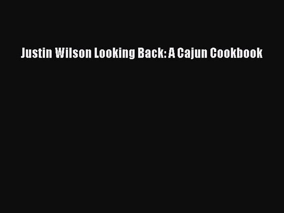 Download Books Justin Wilson Looking Back: A Cajun Cookbook E-Book Download