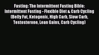 Read Fasting: The Intermittent Fasting Bible: Intermittent Fasting - Flexible Diet & Carb Cycling