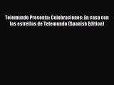 [PDF] Telemundo Presenta: Celebraciones: En casa con las estrellas de Telemundo (Spanish Edition)