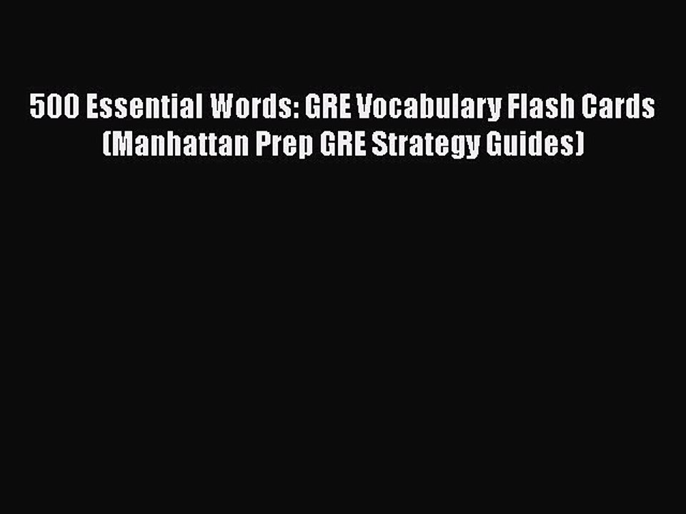 Read Books 500 Essential Words: GRE Vocabulary Flash Cards (Manhattan Prep GRE Strategy Guides)