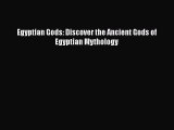 Read Egyptian Gods: Discover the Ancient Gods of Egyptian Mythology Ebook Free