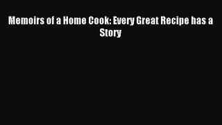 [PDF] Memoirs of a Home Cook: Every Great Recipe has a Story Read Online