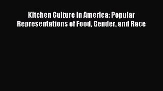 [PDF] Kitchen Culture in America: Popular Representations of Food Gender and Race Read Full