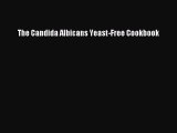 Download Books The Candida Albicans Yeast-Free Cookbook E-Book Free