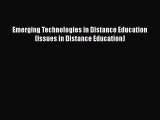 Read Book Emerging Technologies in Distance Education (Issues in Distance Education) Ebook