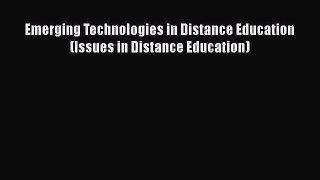 Read Book Emerging Technologies in Distance Education (Issues in Distance Education) Ebook