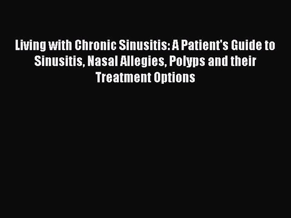 Download Books Living with Chronic Sinusitis: A Patient's Guide to Sinusitis Nasal Allegies