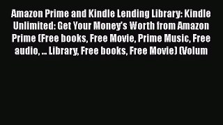 Read Book Amazon Prime and Kindle Lending Library: Kindle Unlimited: Get Your Money's Worth