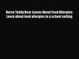 Read Books Nurse Teddy Bear Learns About Food Allergies: Learn about food allergies in a school