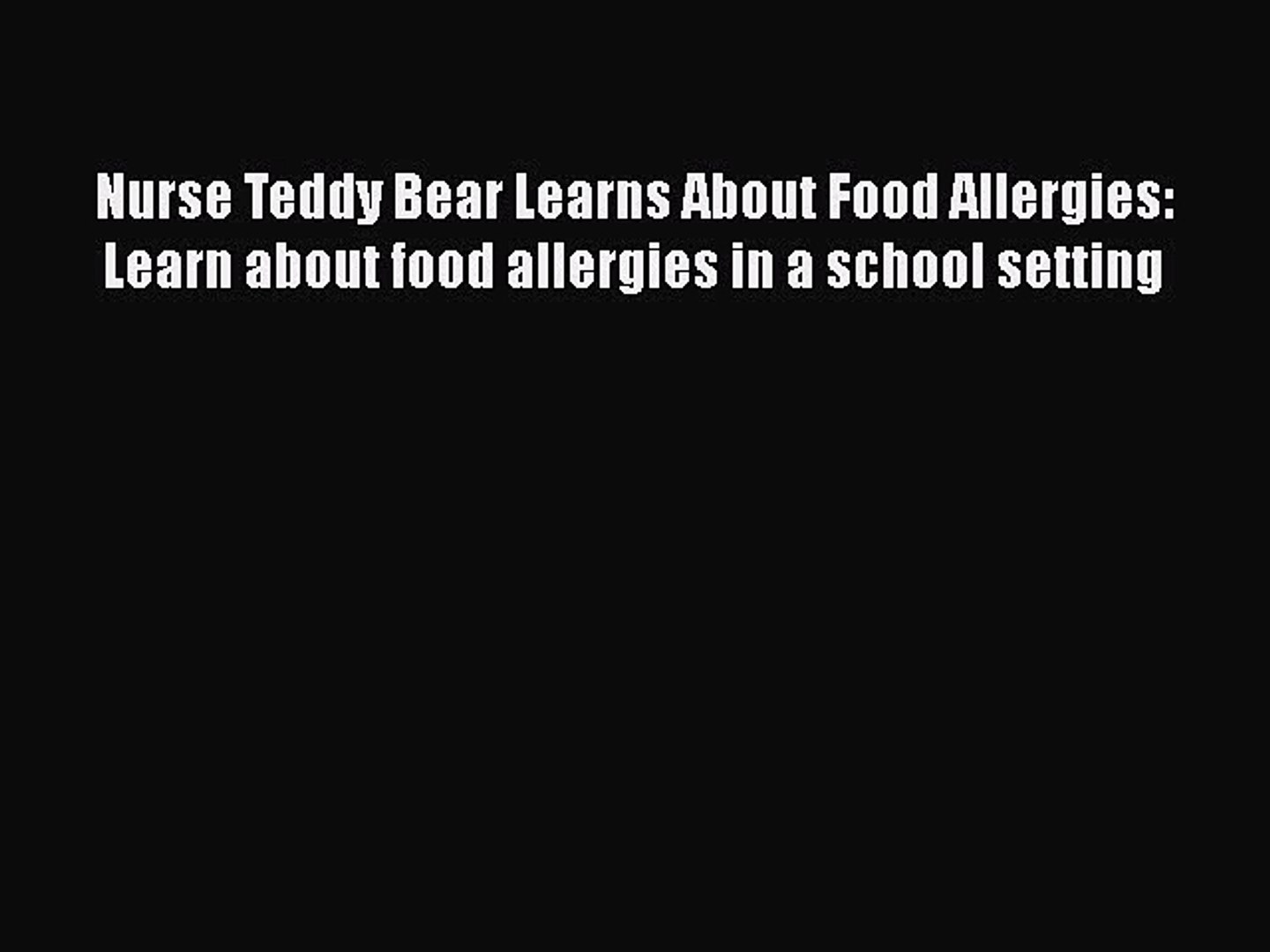 ⁣Read Books Nurse Teddy Bear Learns About Food Allergies: Learn about food allergies in a school
