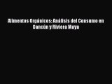 Read Alimentos OrgÃ¡nicos: AnÃ¡lisis del Consumo en CancÃºn y Riviera Maya Ebook Online