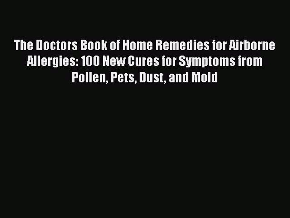 Read Books The Doctors Book of Home Remedies for Airborne Allergies: 100 New Cures for Symptoms