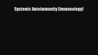Read Books Systemic Autoimmunity (Immunology) E-Book Free