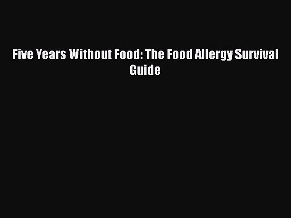 Read Books Five Years Without Food: The Food Allergy Survival Guide ebook textbooks