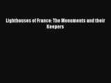 Read Lighthouses of France: The Monuments and their Keepers Ebook Free