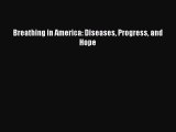 Read Books Breathing in America: Diseases Progress and Hope ebook textbooks