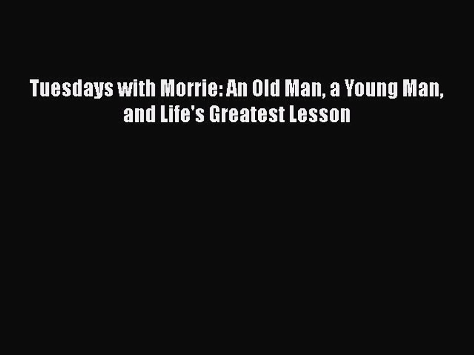 Read Books Tuesdays with Morrie: An Old Man a Young Man and Life's Greatest Lesson E-Book Free
